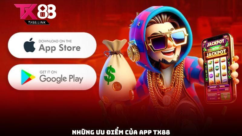 Những ưu điểm của App Tx88