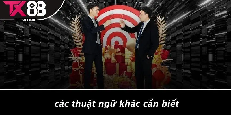 Các Thuật Ngữ Khác Cần Biết