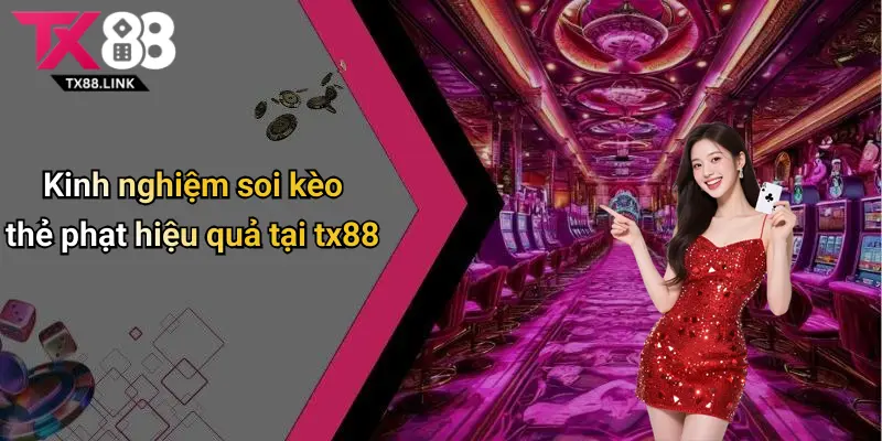 Kinh nghiệm soi kèo thẻ phạt hiệu quả tại tx88